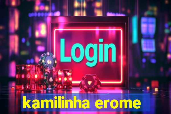 kamilinha erome